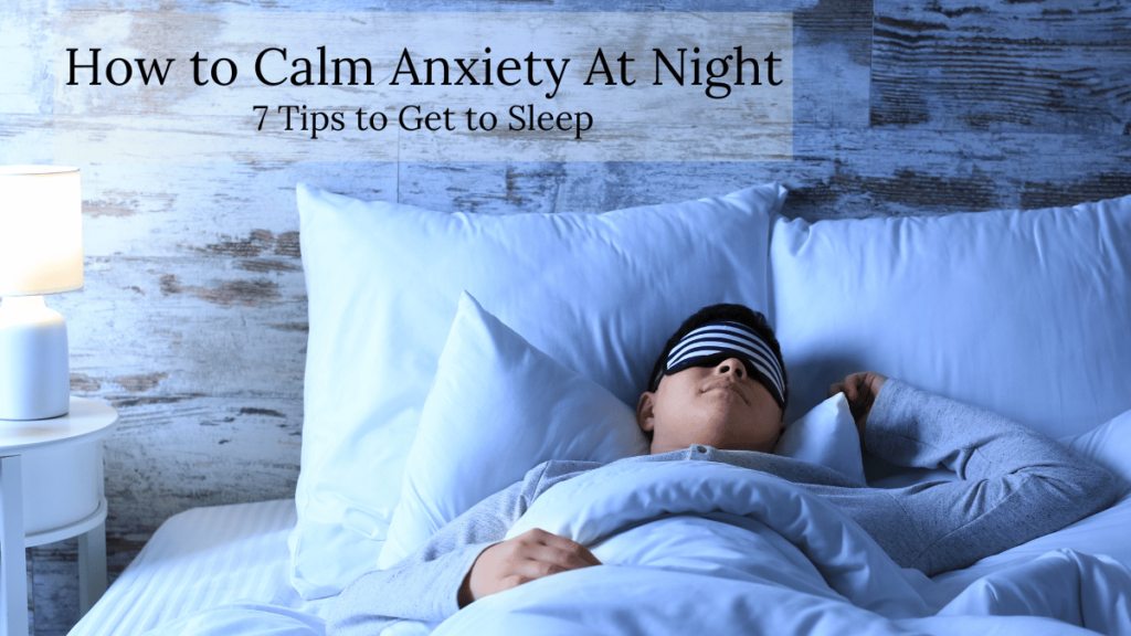 How to Calm Anxiety at Night: 7 Tips to Get to Sleep